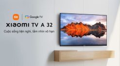 Tivi Xiaomi 32 inch A Google Tivi HD – Bản Quốc Tế